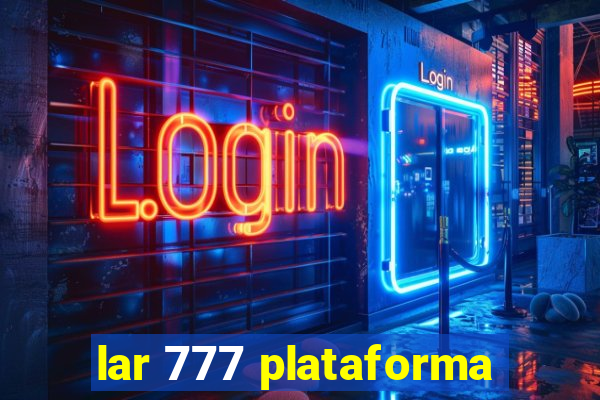 lar 777 plataforma